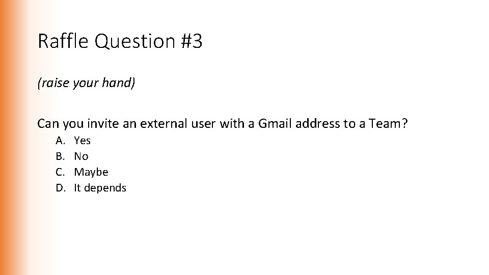 Raffle Question #3 (raise your hand) Can you invite an external user with a