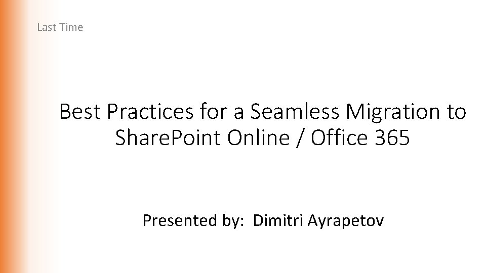 Last Time Best Practices for a Seamless Migration to Share. Point Online / Office