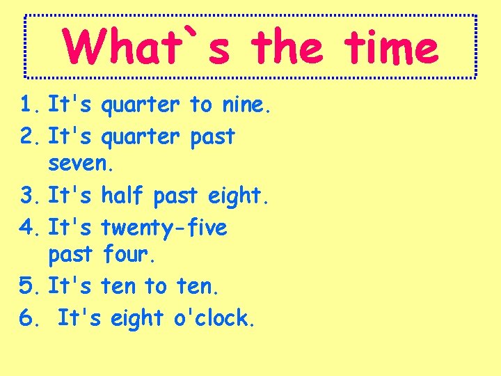 What`s the time 1. It's quarter to nine. 2. It's quarter past seven. 3.