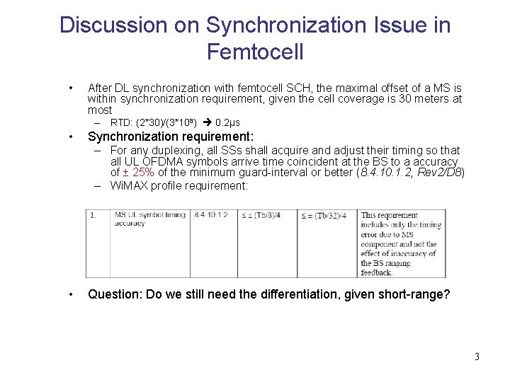 Discussion on Synchronization Issue in Femtocell • After DL synchronization with femtocell SCH, the