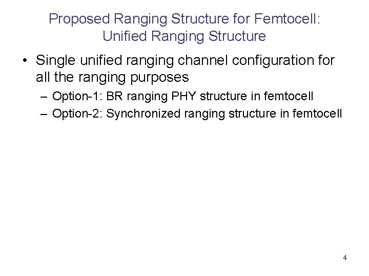 Proposed Ranging Structure for Femtocell: Unified Ranging Structure • Single unified ranging channel configuration