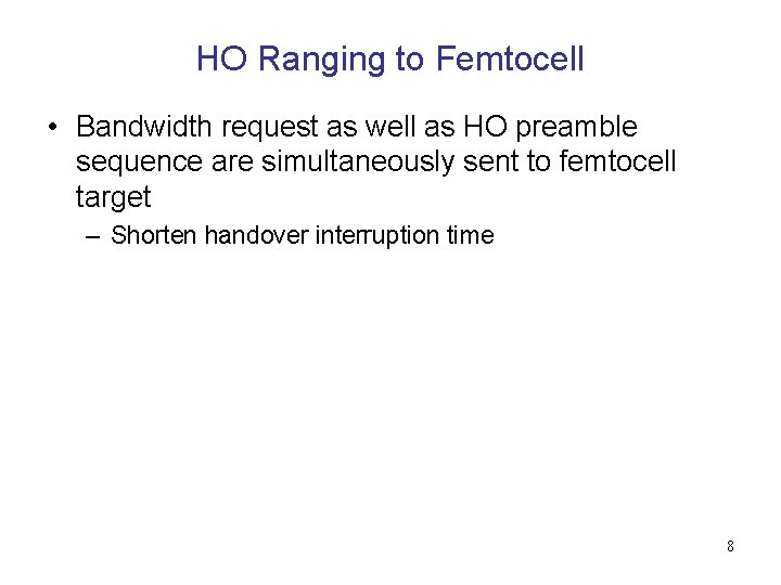 HO Ranging to Femtocell • Bandwidth request as well as HO preamble sequence are