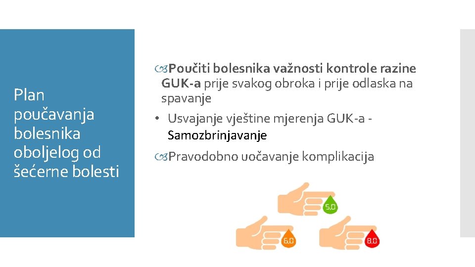 Plan poučavanja bolesnika oboljelog od šećerne bolesti Poučiti bolesnika važnosti kontrole razine GUK-a prije