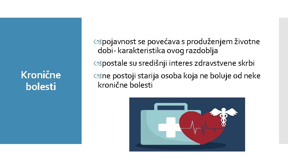 Kronične bolesti pojavnost se povećava s produženjem životne dobi- karakteristika ovog razdoblja postale su