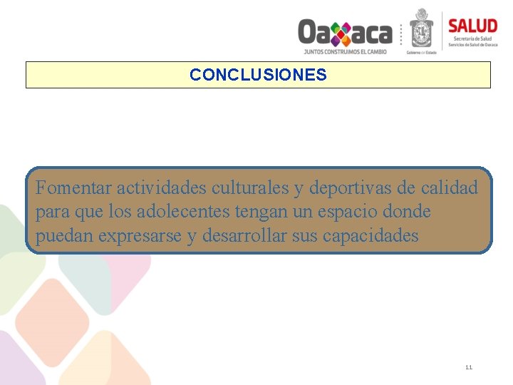 CONCLUSIONES Fomentar actividades culturales y deportivas de calidad para que los adolecentes tengan un
