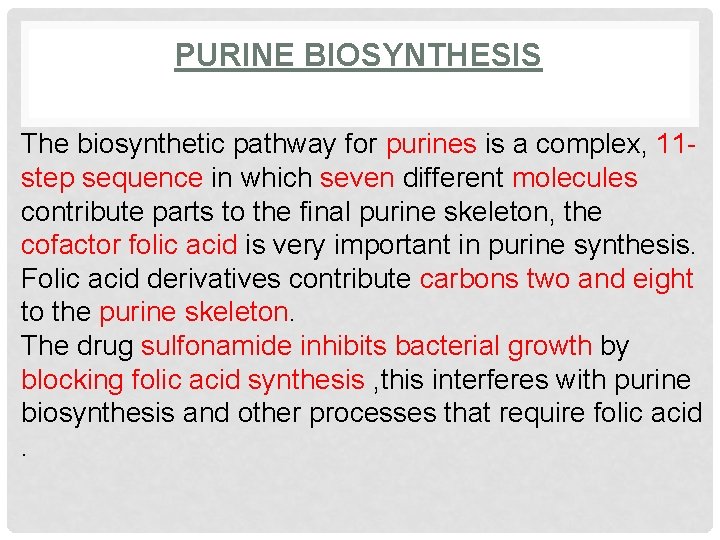 PURINE BIOSYNTHESIS The biosynthetic pathway for purines is a complex, 11 step sequence in