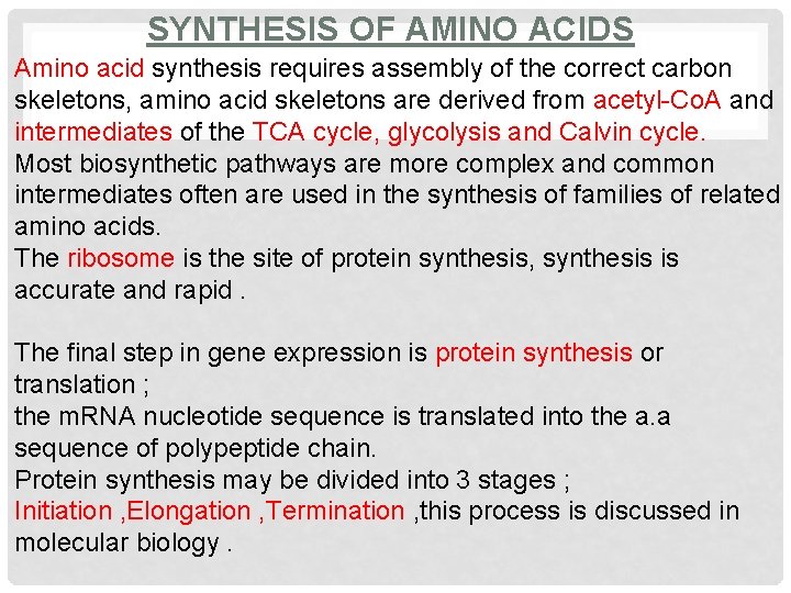 SYNTHESIS OF AMINO ACIDS Amino acid synthesis requires assembly of the correct carbon skeletons,