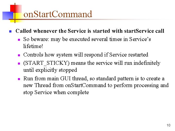 on. Start. Command n Called whenever the Service is started with start. Service call