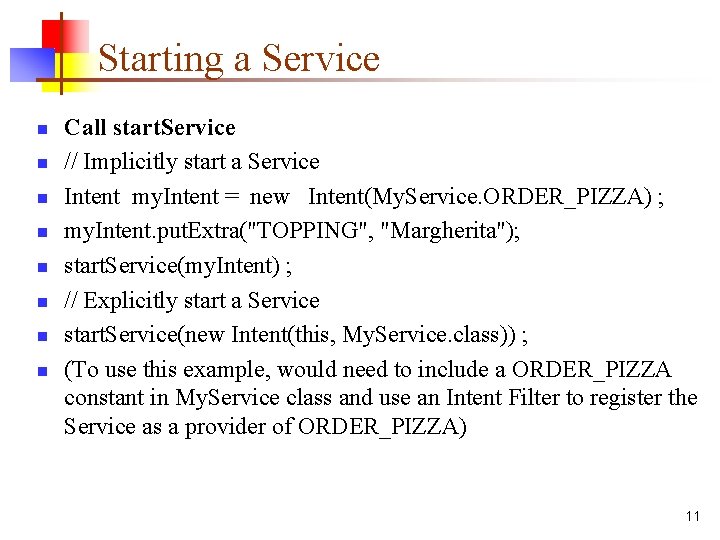 Starting a Service n n n n Call start. Service // Implicitly start a