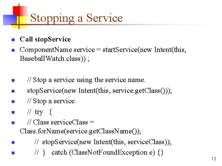 Stopping a Service n n n n n Call stop. Service Component. Name service