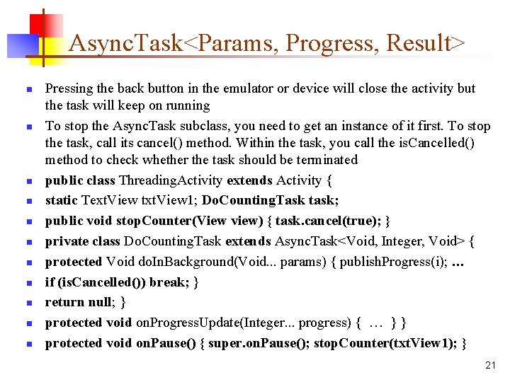Async. Task<Params, Progress, Result> n n n Pressing the back button in the emulator