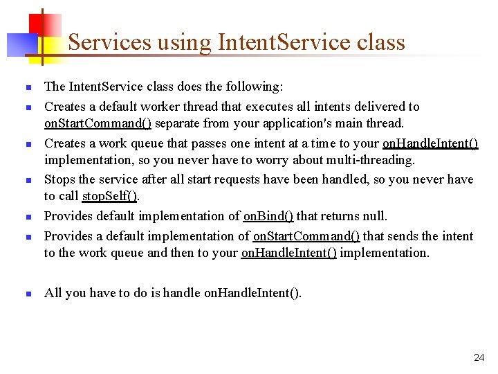 Services using Intent. Service class n n n n The Intent. Service class does