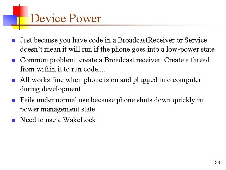 Device Power n n n Just because you have code in a Broadcast. Receiver
