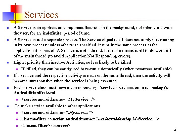 Services n n n A Service is an application component that runs in the