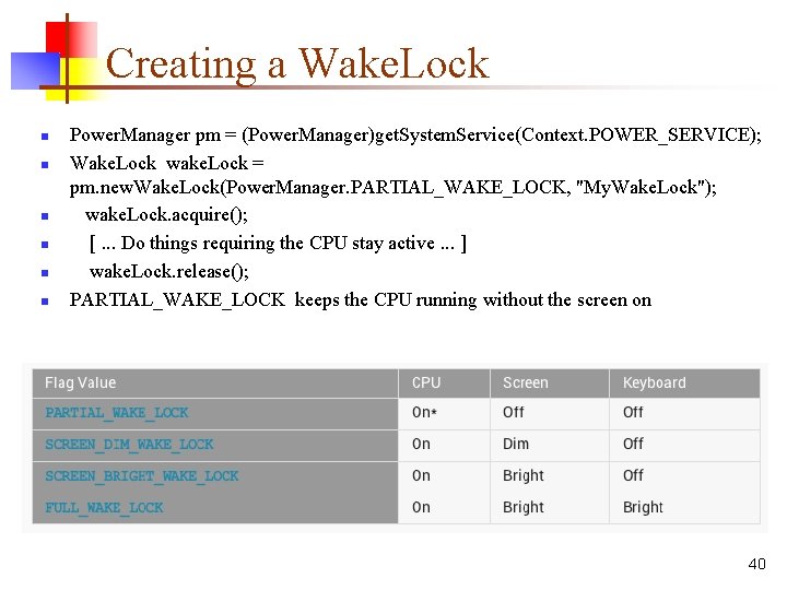 Creating a Wake. Lock n n n Power. Manager pm = (Power. Manager)get. System.