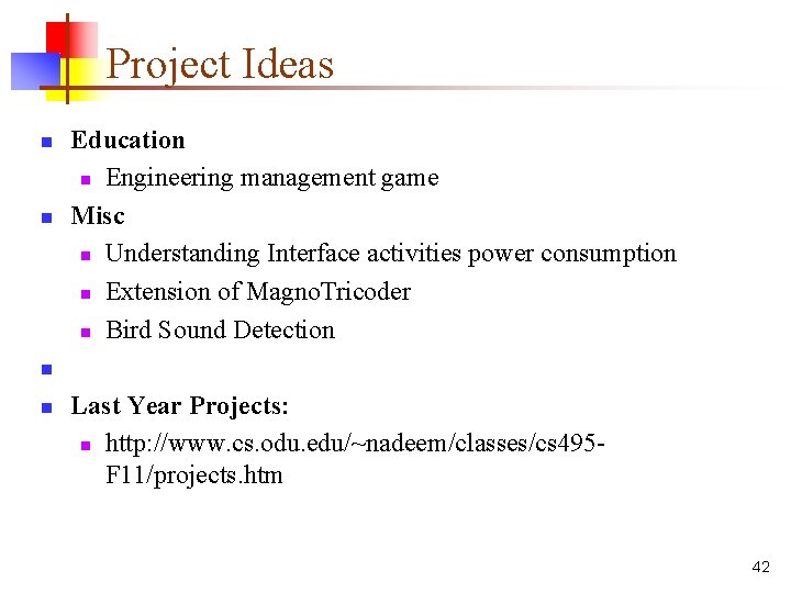Project Ideas n n Education n Engineering management game Misc n Understanding Interface activities