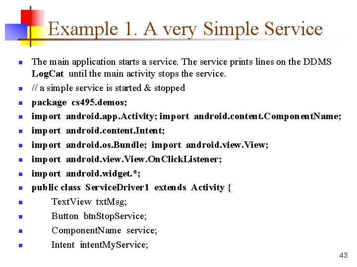 Example 1. A very Simple Service n n n n The main application starts
