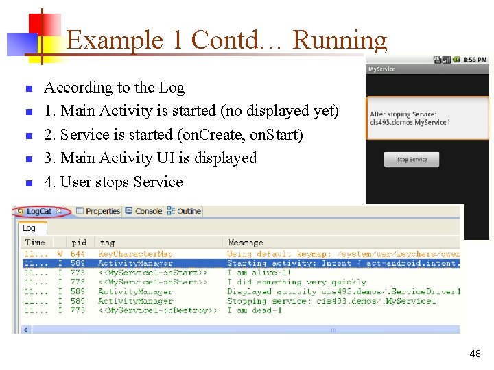 Example 1 Contd… Running n n n According to the Log 1. Main Activity