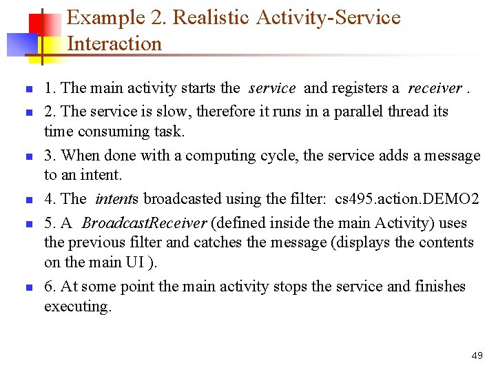 Example 2. Realistic Activity-Service Interaction n n n 1. The main activity starts the