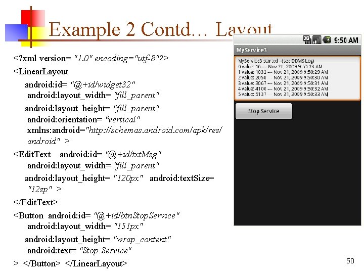 Example 2 Contd… Layout <? xml version= "1. 0" encoding="utf-8"? > <Linear. Layout android: