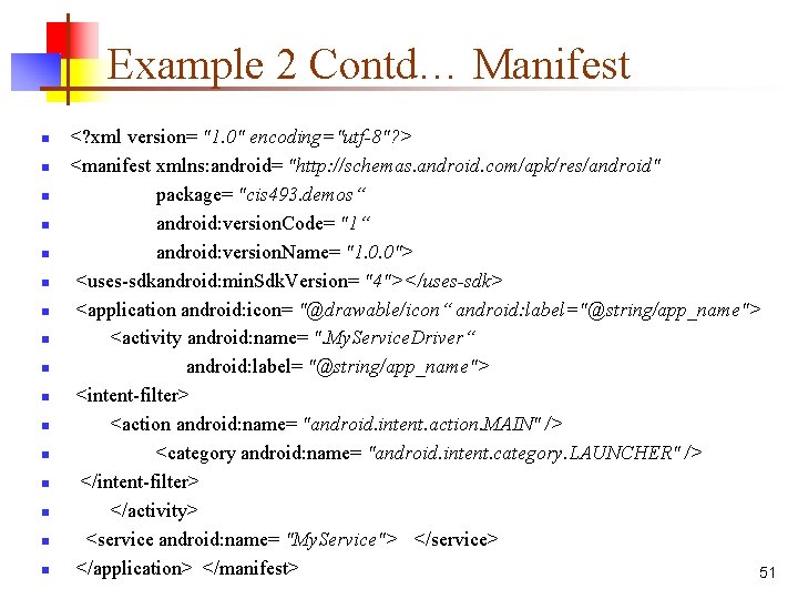 Example 2 Contd… Manifest n n n n <? xml version= "1. 0" encoding="utf-8"?