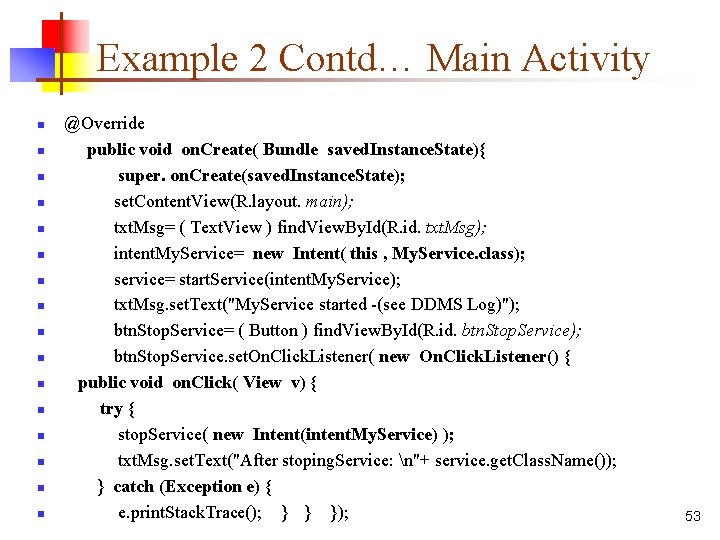 Example 2 Contd… Main Activity n n n n @Override public void on. Create(