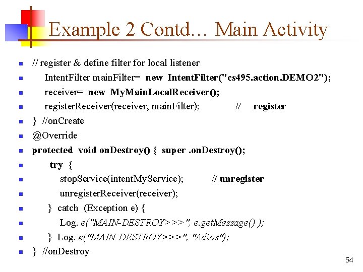 Example 2 Contd… Main Activity n n n n // register & define filter