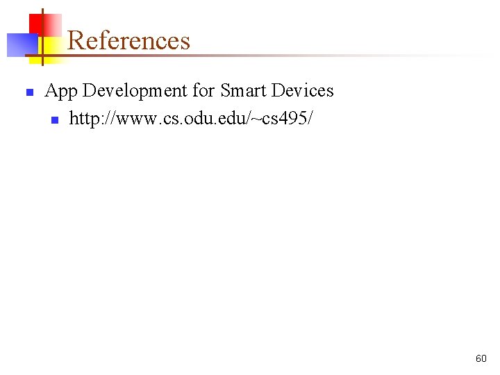 References n App Development for Smart Devices n http: //www. cs. odu. edu/~cs 495/