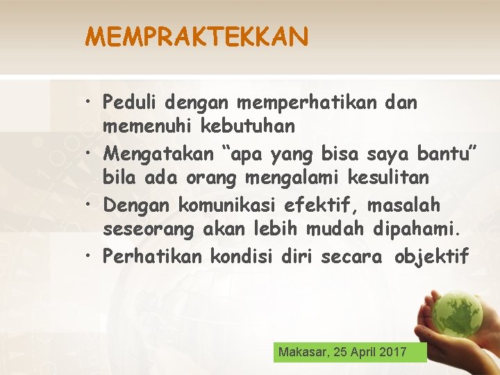 MEMPRAKTEKKAN • Peduli dengan memperhatikan dan memenuhi kebutuhan • Mengatakan “apa yang bisa saya