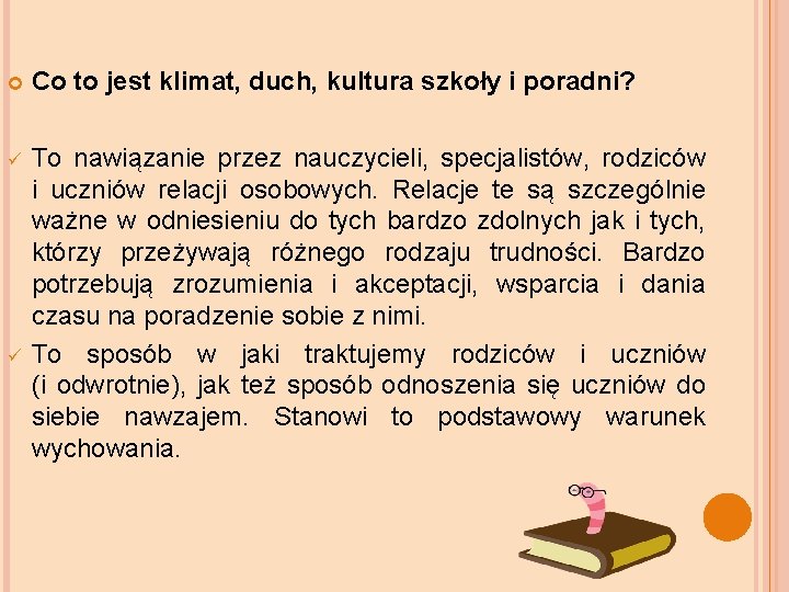  Co to jest klimat, duch, kultura szkoły i poradni? ü To nawiązanie przez