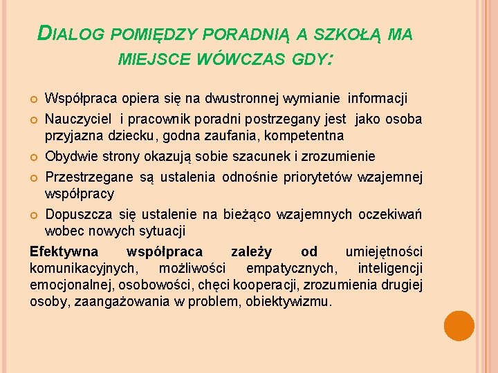 DIALOG POMIĘDZY PORADNIĄ A SZKOŁĄ MA MIEJSCE WÓWCZAS GDY: Współpraca opiera się na dwustronnej