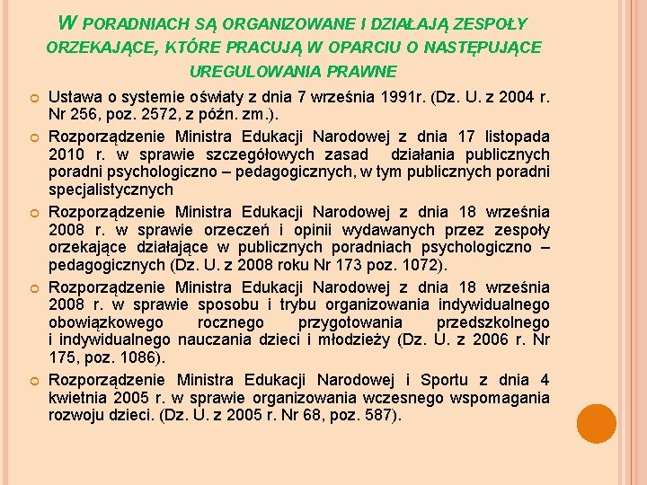 W PORADNIACH SĄ ORGANIZOWANE I DZIAŁAJĄ ZESPOŁY ORZEKAJĄCE, KTÓRE PRACUJĄ W OPARCIU O NASTĘPUJĄCE