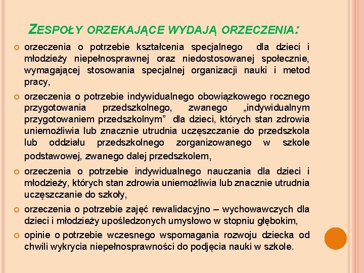 ZESPOŁY ORZEKAJĄCE WYDAJĄ ORZECZENIA: orzeczenia o potrzebie kształcenia specjalnego dla dzieci i młodzieży niepełnosprawnej