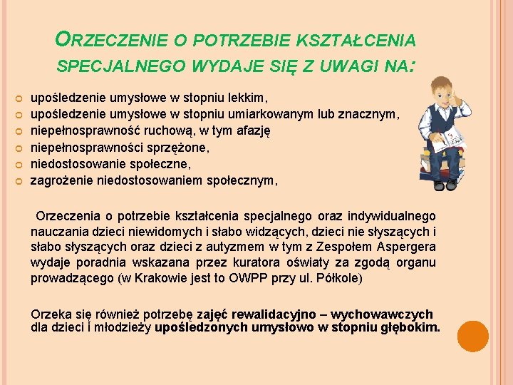 ORZECZENIE O POTRZEBIE KSZTAŁCENIA SPECJALNEGO WYDAJE SIĘ Z UWAGI NA: upośledzenie umysłowe w stopniu