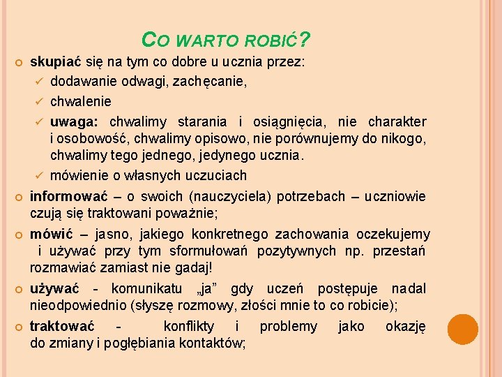 CO WARTO ROBIĆ? skupiać się na tym co dobre u ucznia przez: ü dodawanie