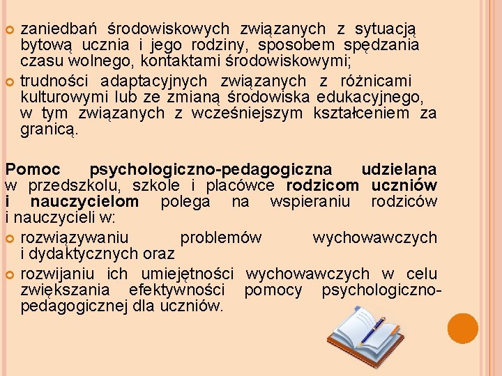 zaniedbań środowiskowych związanych z sytuacją bytową ucznia i jego rodziny, sposobem spędzania czasu wolnego,