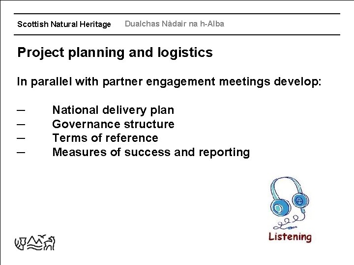 Scottish Natural Heritage Dualchas Nàdair na h-Alba Project planning and logistics In parallel with