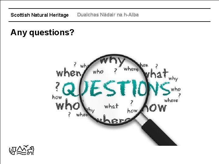 Scottish Natural Heritage Any questions? Dualchas Nàdair na h-Alba 