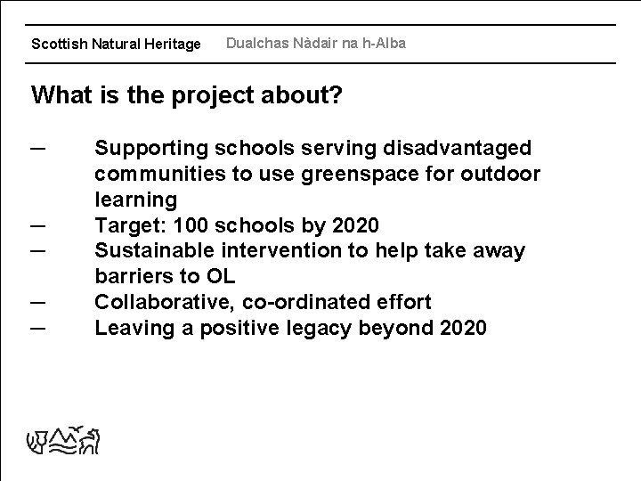 Scottish Natural Heritage Dualchas Nàdair na h-Alba What is the project about? ─ ─