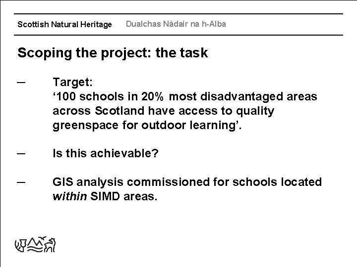 Scottish Natural Heritage Dualchas Nàdair na h-Alba Scoping the project: the task ─ Target: