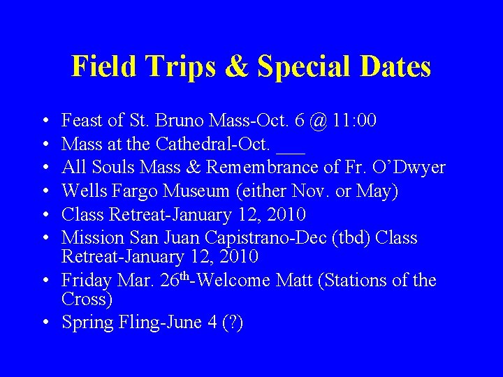 Field Trips & Special Dates • • • Feast of St. Bruno Mass-Oct. 6