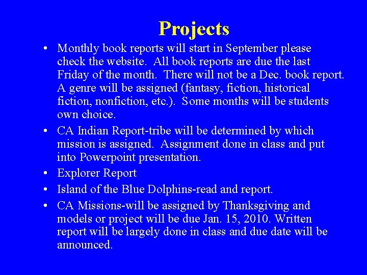 Projects • Monthly book reports will start in September please check the website. All