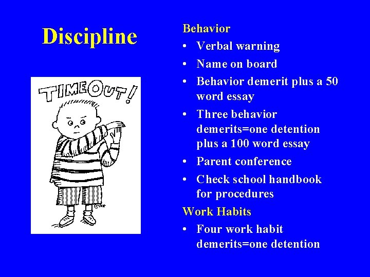 Discipline Behavior • Verbal warning • Name on board • Behavior demerit plus a