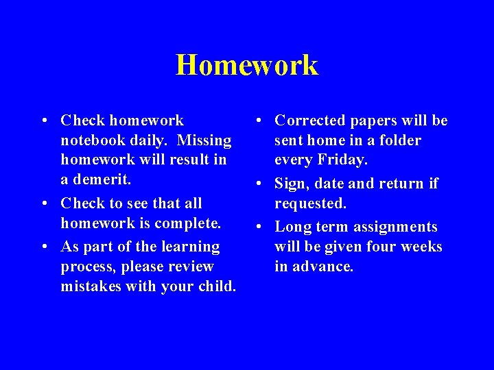 Homework • Check homework notebook daily. Missing homework will result in a demerit. •