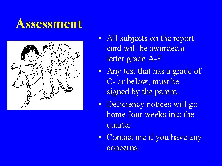 Assessment • All subjects on the report card will be awarded a letter grade