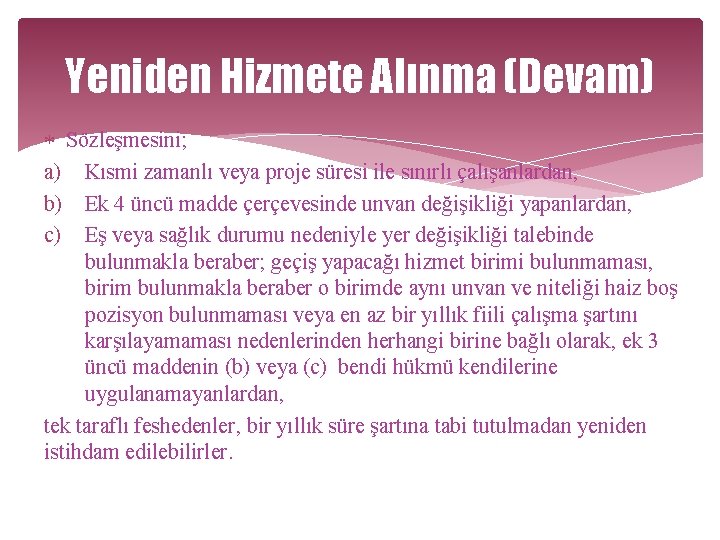 Yeniden Hizmete Alınma (Devam) Sözleşmesini; a) Kısmi zamanlı veya proje süresi ile sınırlı çalışanlardan,