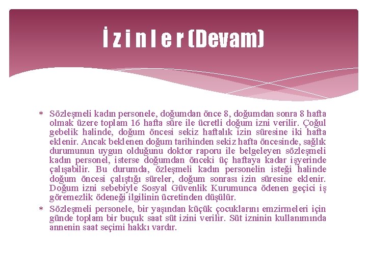 İ z i n l e r (Devam) Sözleşmeli kadın personele, doğumdan önce 8,