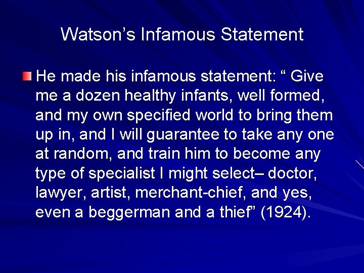 Watson’s Infamous Statement He made his infamous statement: “ Give me a dozen healthy