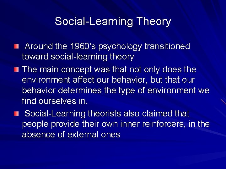 Social-Learning Theory Around the 1960’s psychology transitioned toward social-learning theory The main concept was