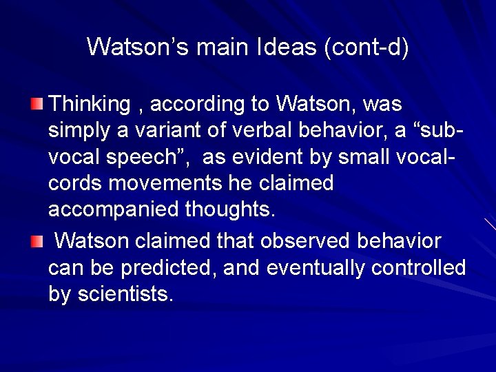 Watson’s main Ideas (cont-d) Thinking , according to Watson, was simply a variant of
